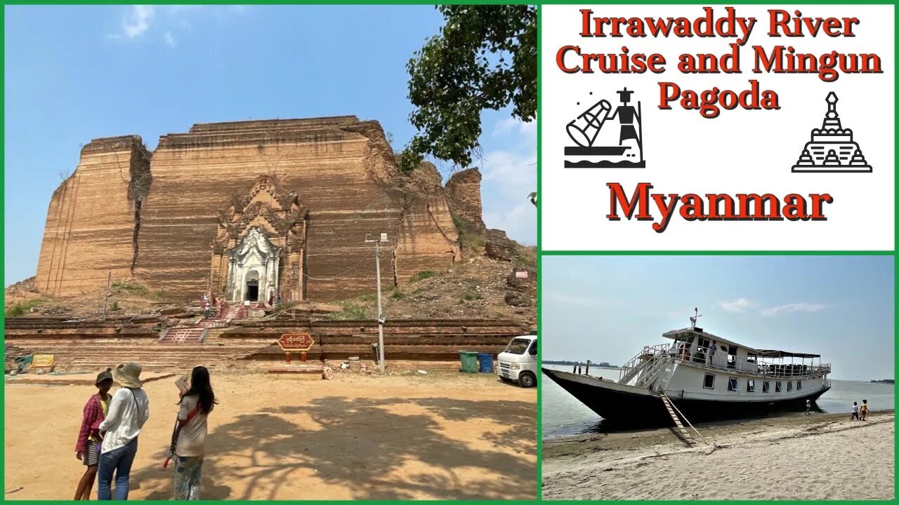 Irrawaddy River Cruise and Mingun Pahtodawgyi Pagoda - Mandalay Myanmar 2023