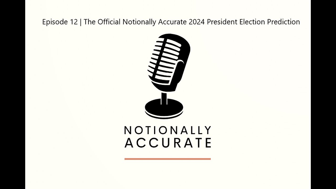 Notionally Accurate | Episode 12 | The Official Notionally Accurate 2024 President Election Map