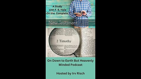 Study in the NT, 2nd Timothy 4, on Down to Earth But Heavenly Minded Podcast