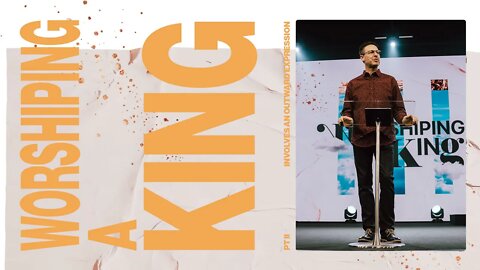 WORSHIPING A KING PT. II | PASTOR MARK ALLEN