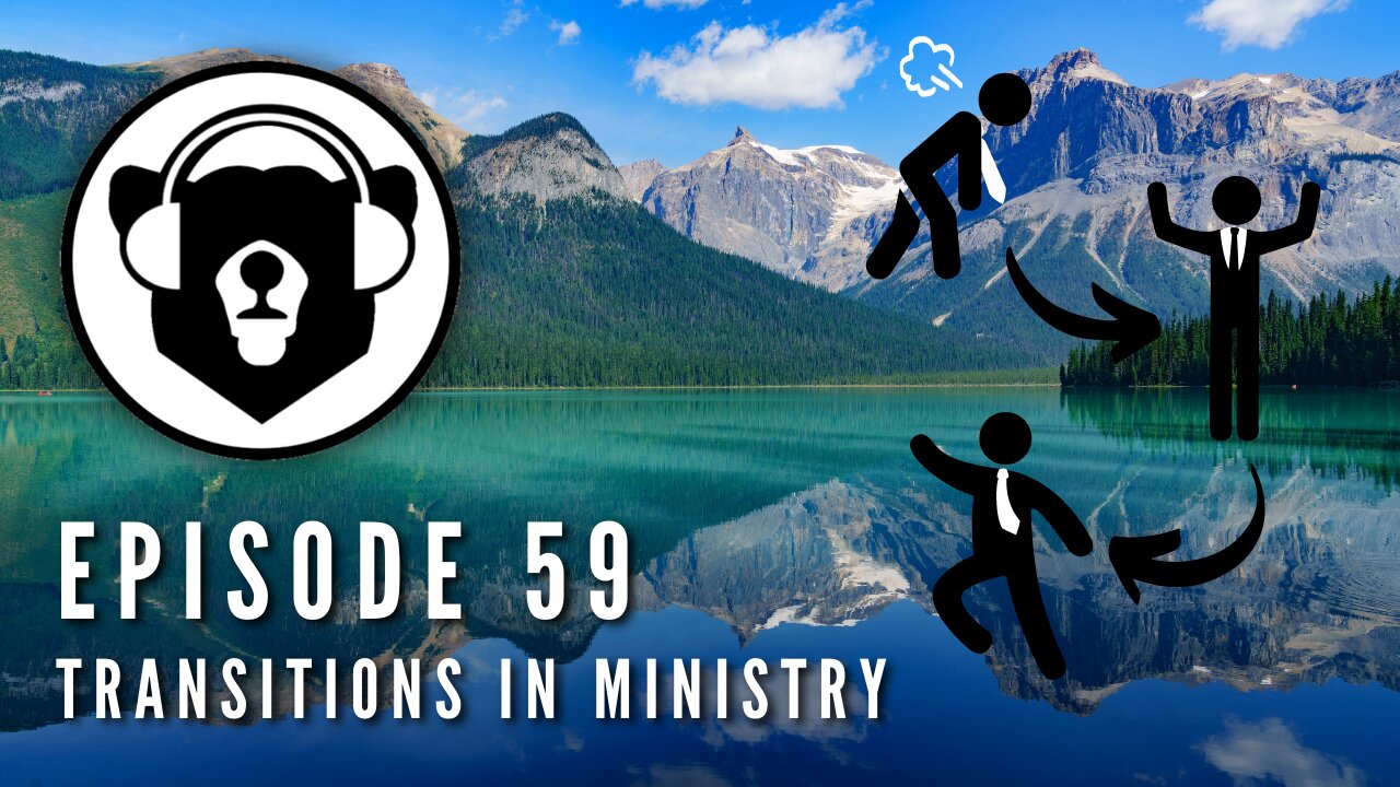 Bearing Up Episode 59 - Transitions In Ministry