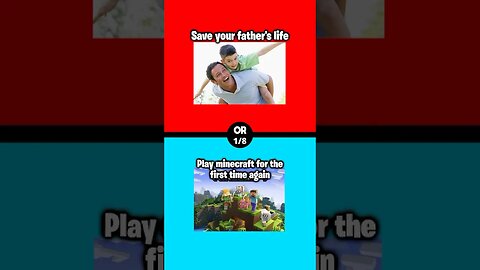 Save Your Father Or Play Minecraft?