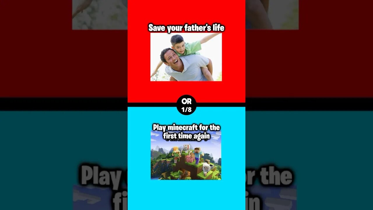 Save Your Father Or Play Minecraft?