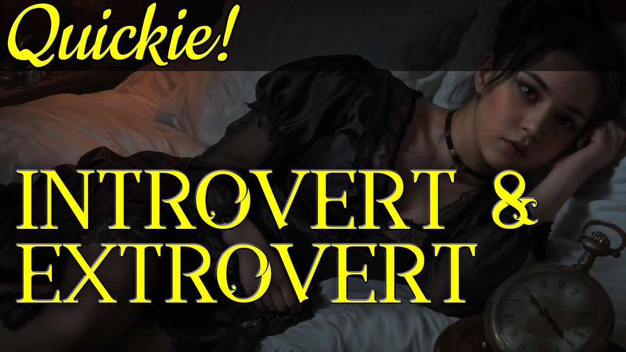 Quickie: Introvert & Extrovert