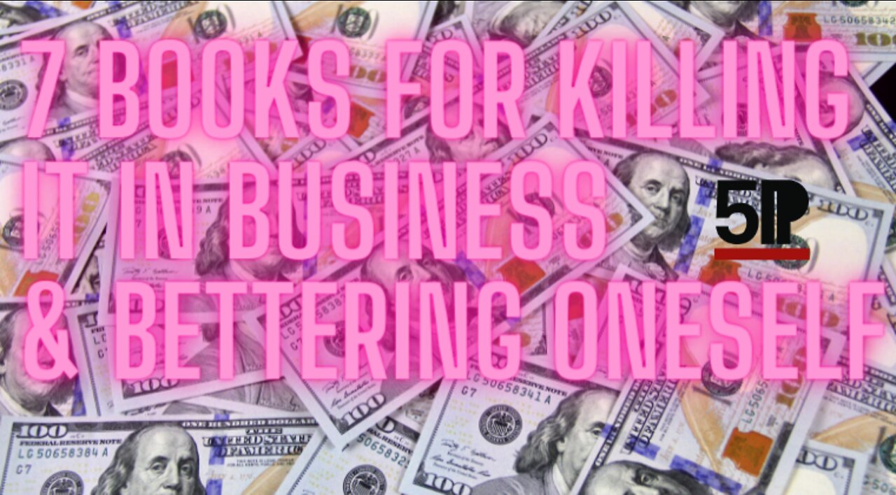 7 Books For Killing It In Business & Bettering Oneself