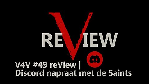 V4V #49 reView | Discord napraat met de Saints