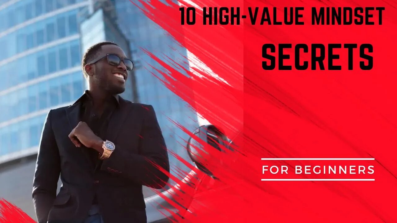 10 Secrets to Building a High-Value Mindset kahan tazadaq