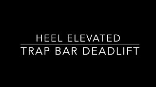 Heel Elevated Trap Bar Deadlift