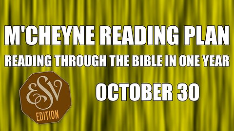 Day 303 - October 30 - Bible in a Year - ESV Edition