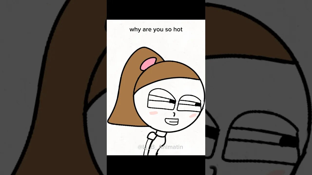 Why are you so hot (animation meme)