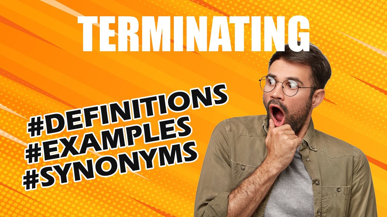 Definition and meaning of the word "terminating"