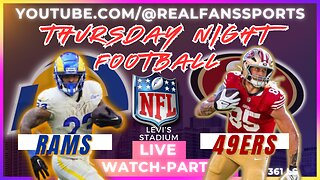 LOS ANGELES RAMS @ SAN FRANCISO 49ERS || TNF - WATCH-PARTY LIVE | REAL FANS SPORTS