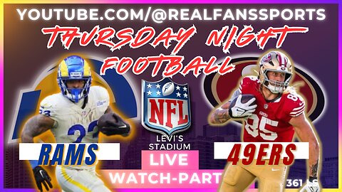 LOS ANGELES RAMS @ SAN FRANCISO 49ERS || TNF - WATCH-PARTY LIVE | REAL FANS SPORTS