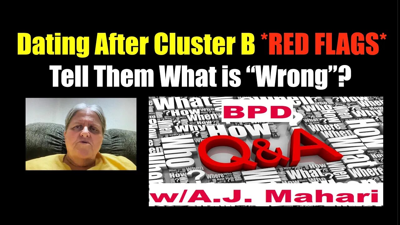 BPD Q & A # 5 - Dating After Cluster B Relationship Recovery *RED FLAGS* Tell Them What's Wrong?