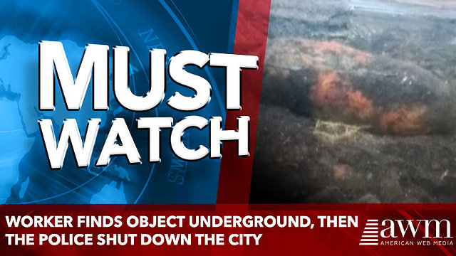 Worker Finds Object Underground, Then The Police Shut Down The City