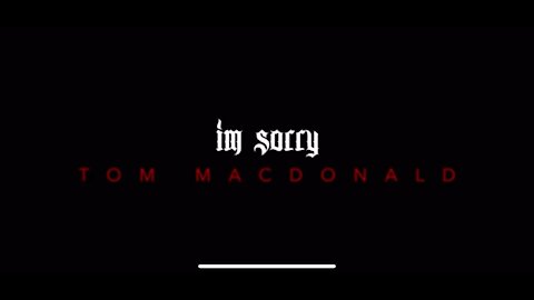 Tom MacDonald: I’m Sorry