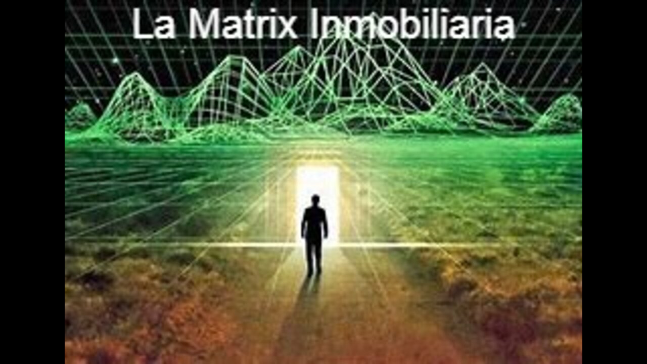 Video -6- La Matrix Inmobiliaria