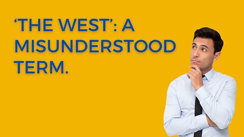 #..'The West': A Misunderstood Term