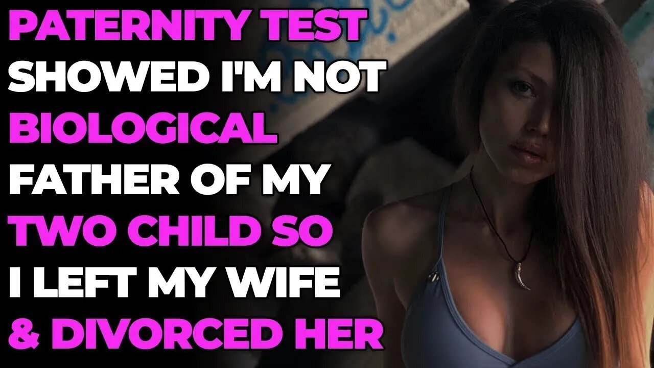 Paternity Test Showed I'm Not Biological Father of My TWO Child So I Left My Wife & Divorced Her