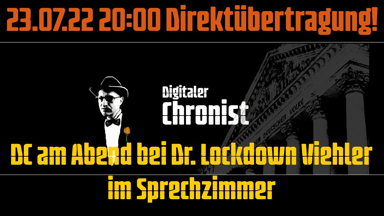 23.07.22 20:00 Direktübertragung! DC am Abend bei Dr. Lockdown Viehler im Sprechzimmer