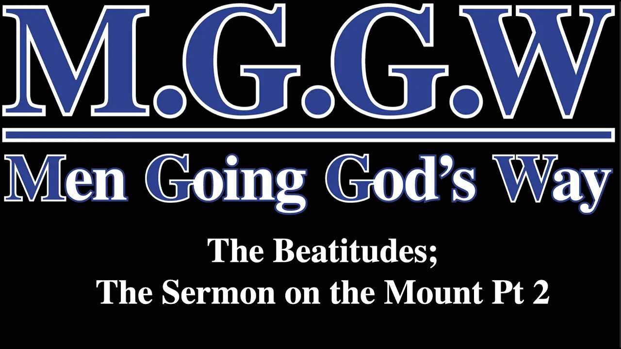 (M.G.G.W) Sabbath Lesson #014: The Beatitudes; The Sermon on the Mount Pt 2