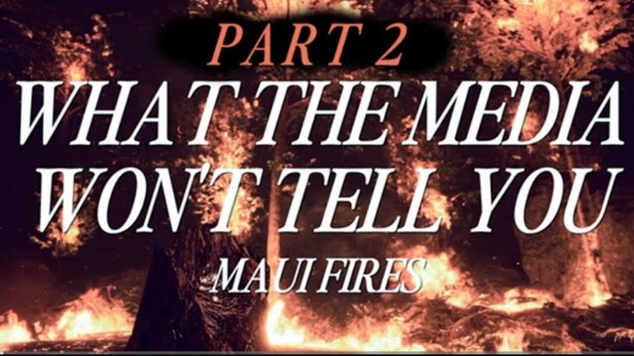 What the Media Won't Tell You About the Maui Fires (PART 2)