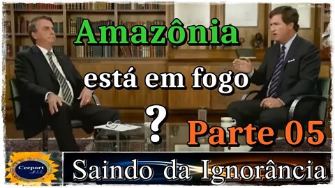 [ DUBLADO PT BR ] A Amazônia está em fogo? Parte Final da Entrevista com Tucker Carlson