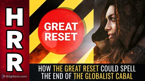 How the GREAT RESET Could Spell the END of The Globalist Cabal