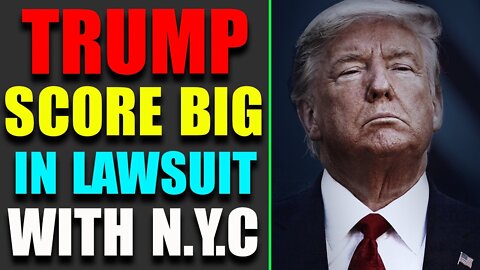 TRUMP SCORE BIG IN LAWSUIT WITH N.Y.C! - TRUMP NEWS