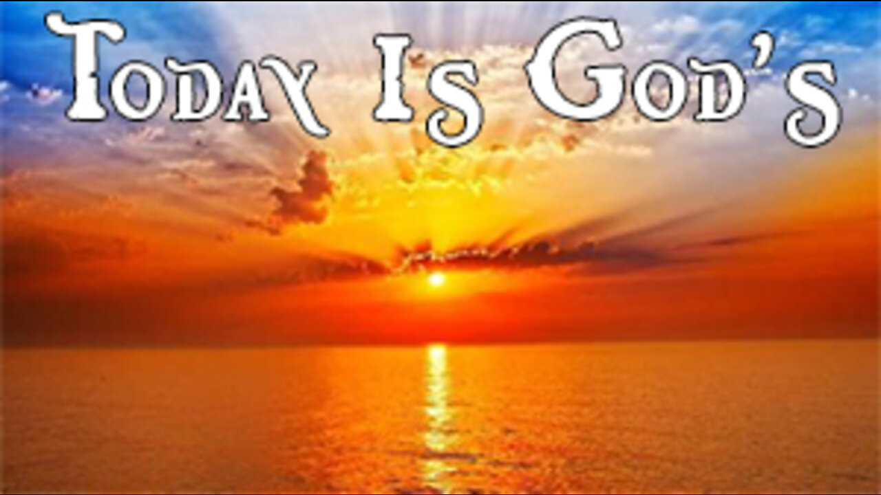 Today Is God's