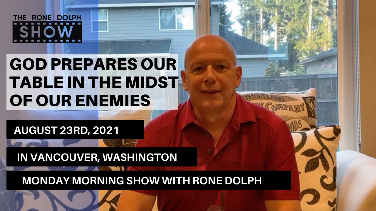 God prepares our table in the midst of our enemies - Monday Bible Study | The Rone Dolph Show