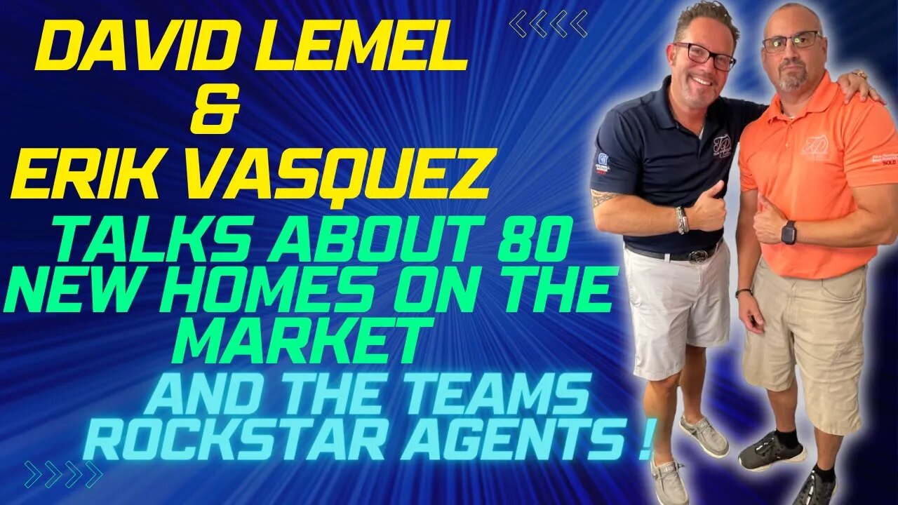 DAVID LEMEL AND ERIK VASQUEZ CATCH YOU UP ON THE 80 NEW HOMES AVAILABLE ON THE MARKET