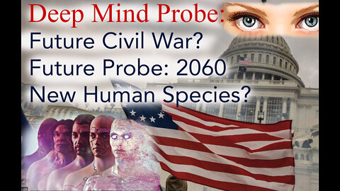 Future Outlook: 2060; Civil War? New Human Species? || Deep Mind Probe