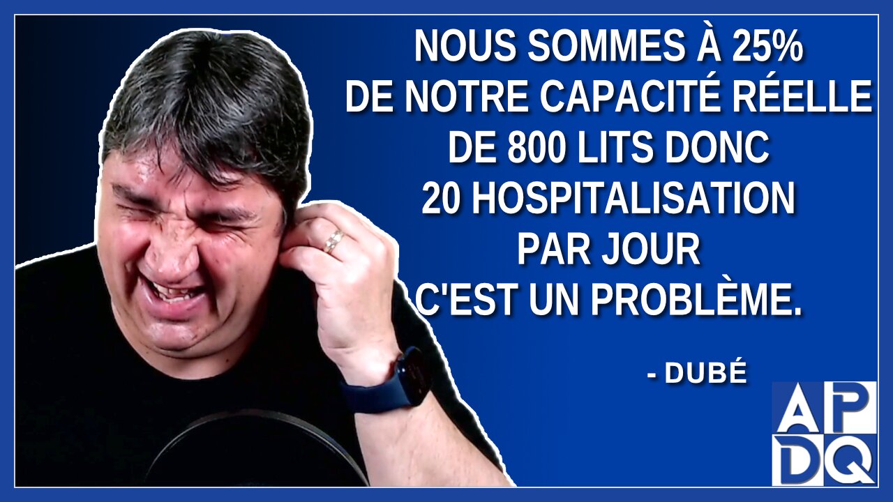 Nous sommes à 25% de notre capacité réelle de 800 lits.