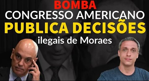 The American Congress publishes Moraes' illegal decisions - Dictatorship wide open in Brazil