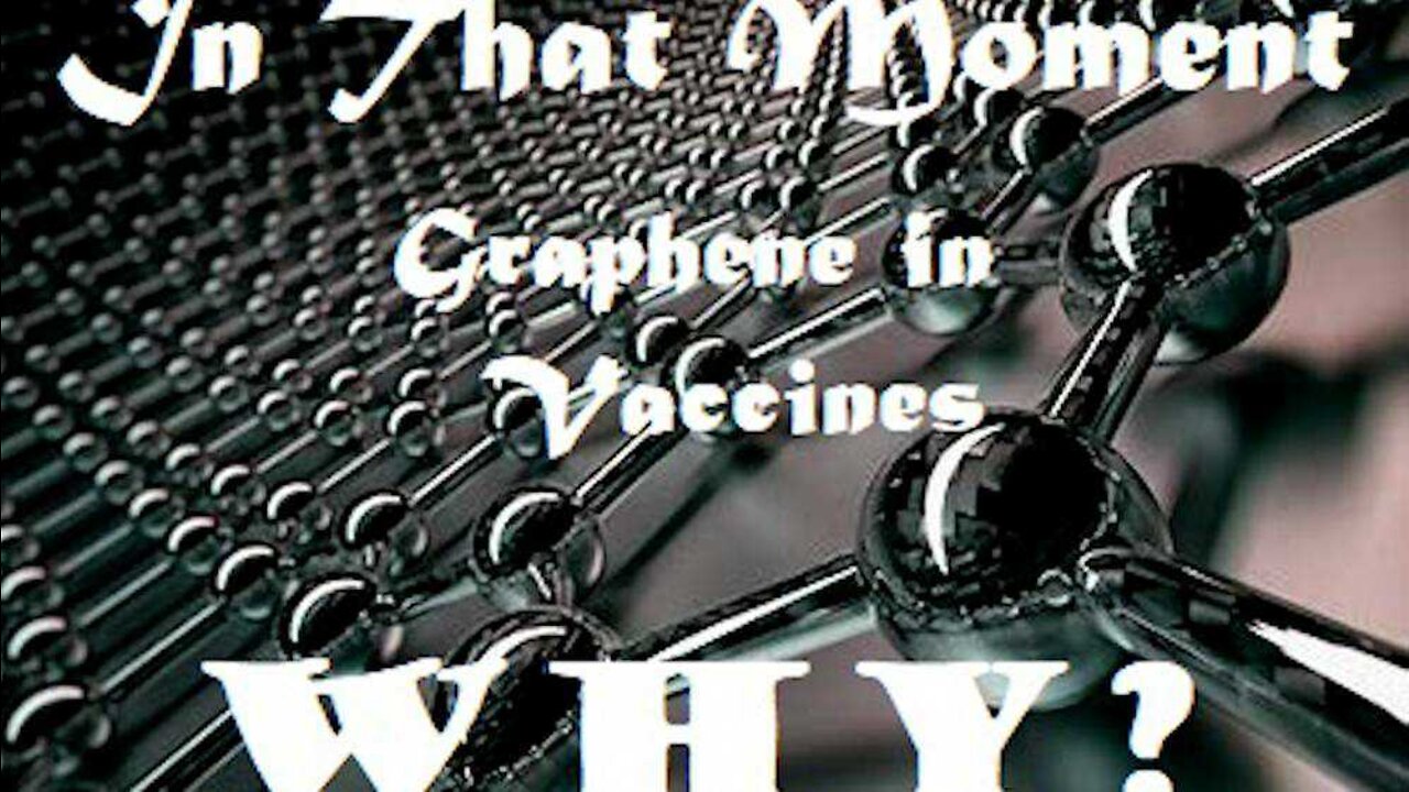 Why is Graphene in VAXXINES? [NOT TO BE MISSED].