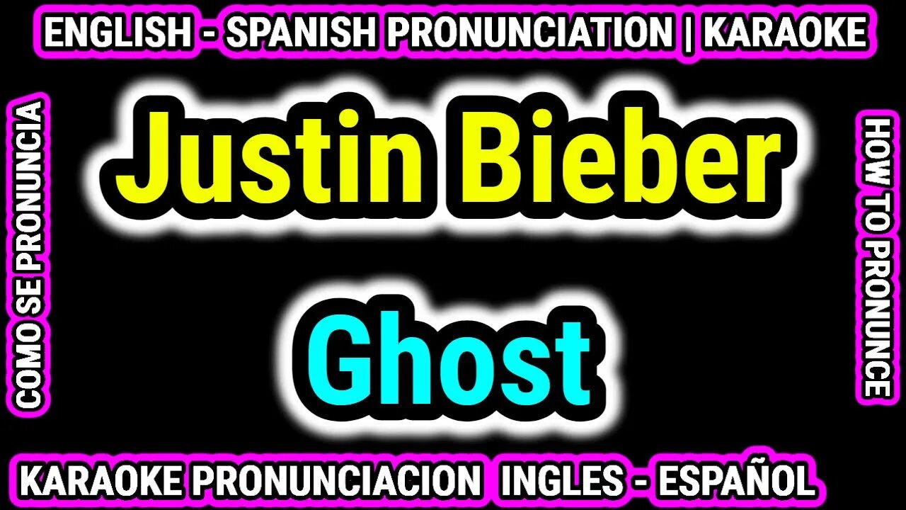 Ghost | Justin Bieber | Como hablar cantar con pronunciacion en ingles nativo español