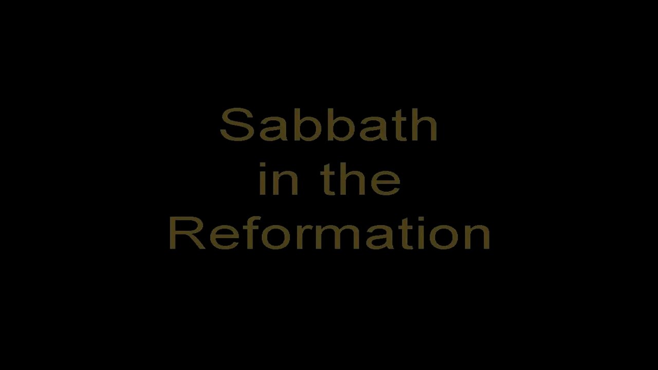 The History of the Sabbath Part IV - Sabbath in the Reformation with Pat Arrabito