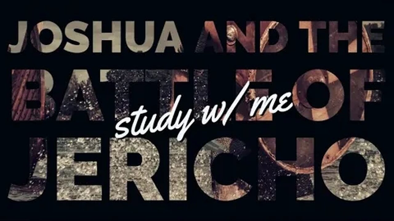 STUDY W/ ME (9): Joshua and the Battle of Jericho | Podcast