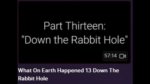 What On Earth Happened 13 Down The Rabbit Hole