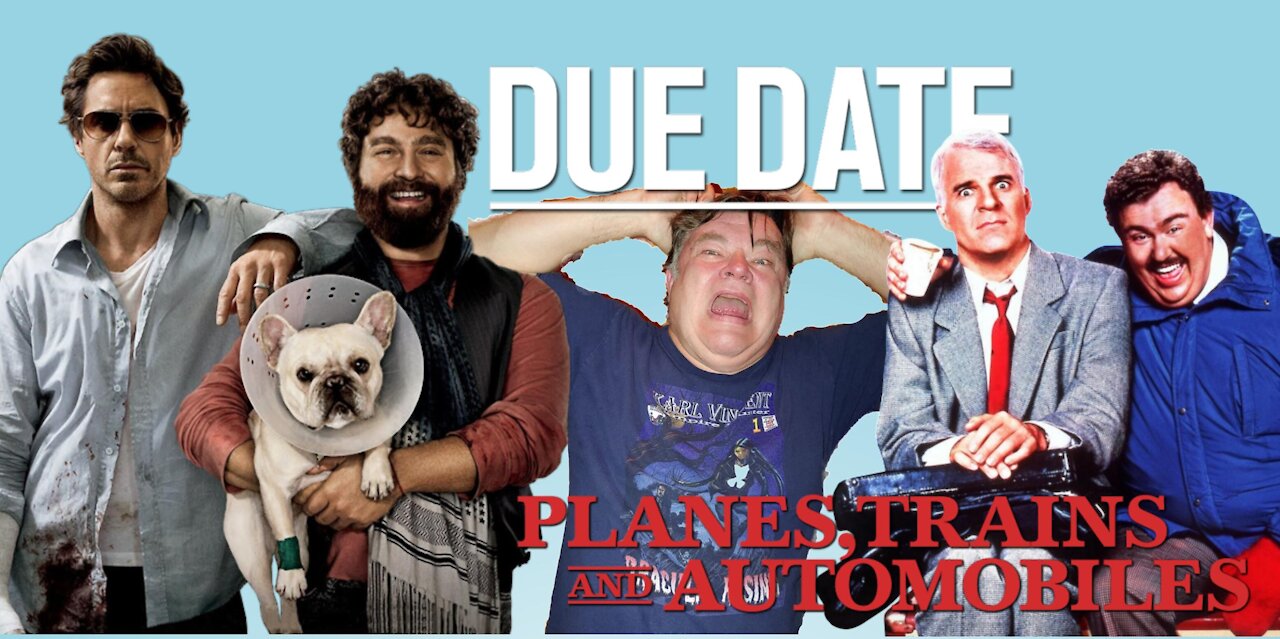 Don't Make Me Watch That! Due Date V Planes Trains and Automobiles.