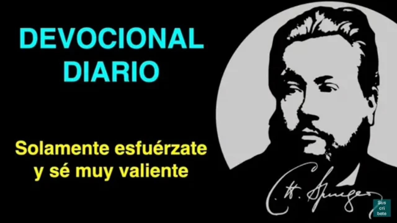 Solamente esfuérzate y sé muy valiente (Josué 1:7) Devocional de hoy Charles Spurgeon