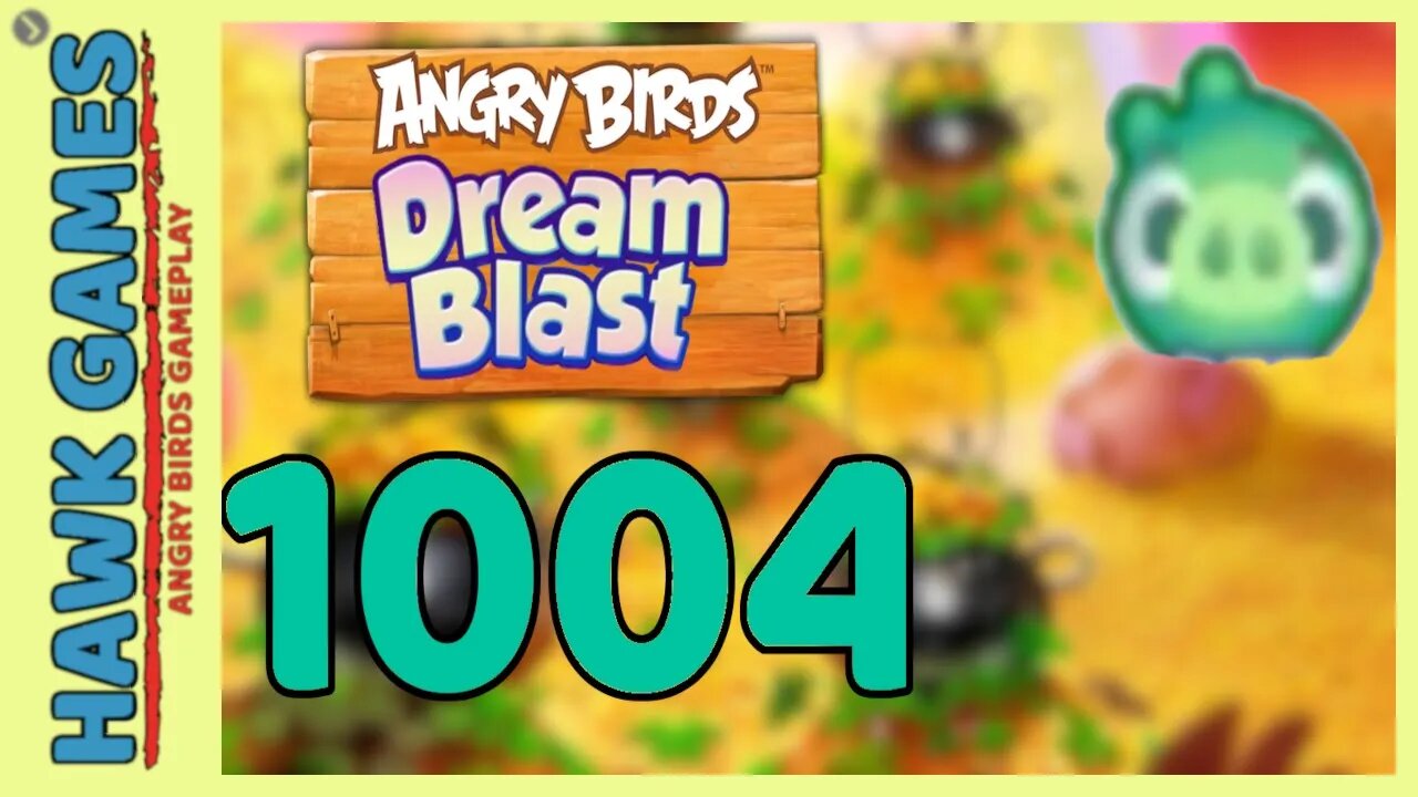 Angry Birds Blast Level 1004 - 3 Stars Walkthrough, No Boosters