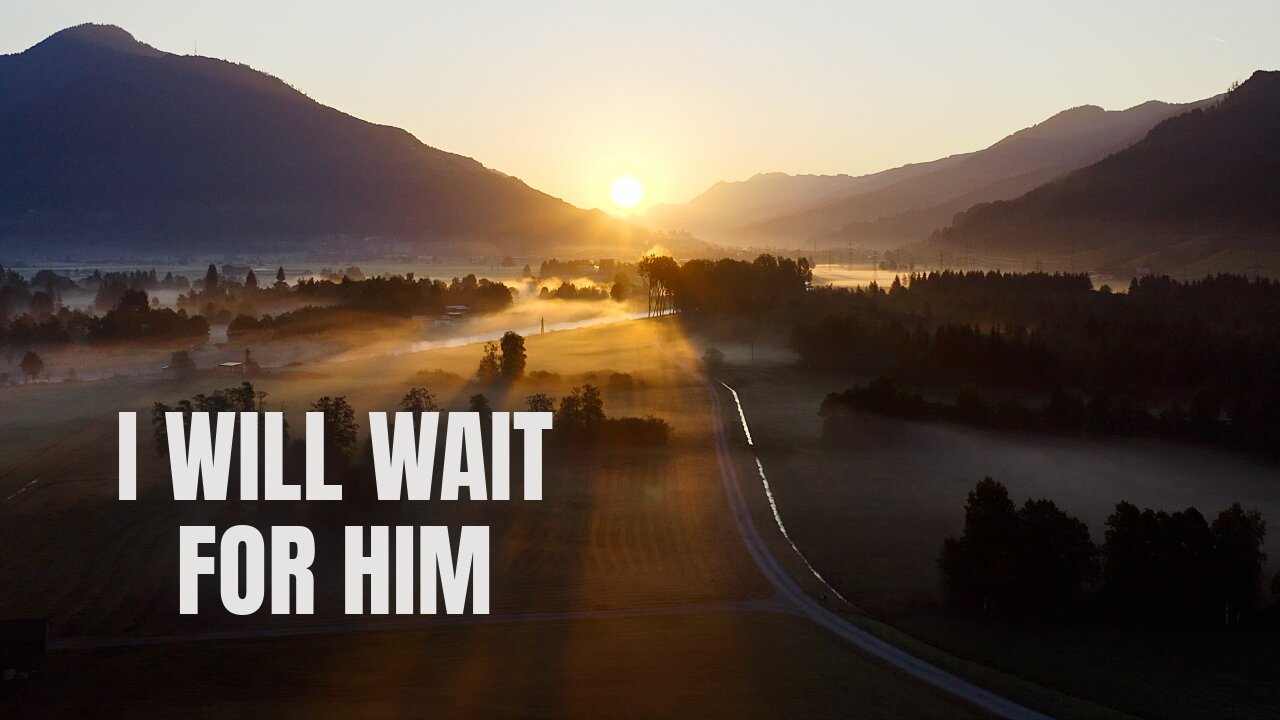 I Will Wait for Him - now available