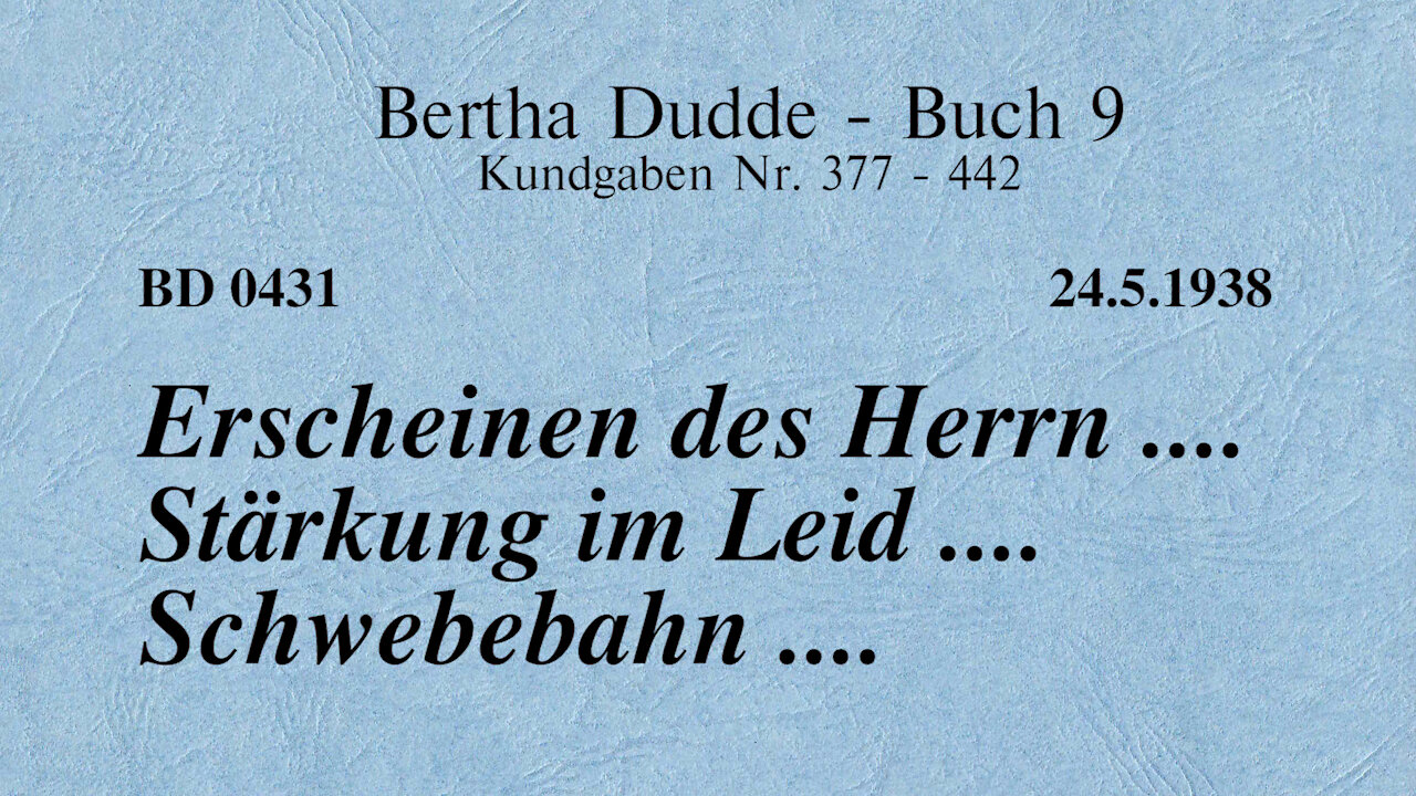 BD 0431 - ERSCHEINEN DES HERRN .... STÄRKUNG IM LEID .... SCHWEBEBAHN ....