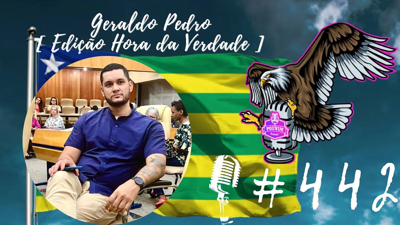 GERALDO PEDRO [ EDIÇÃO HORA DA VERDADE ] - PODVIM #442