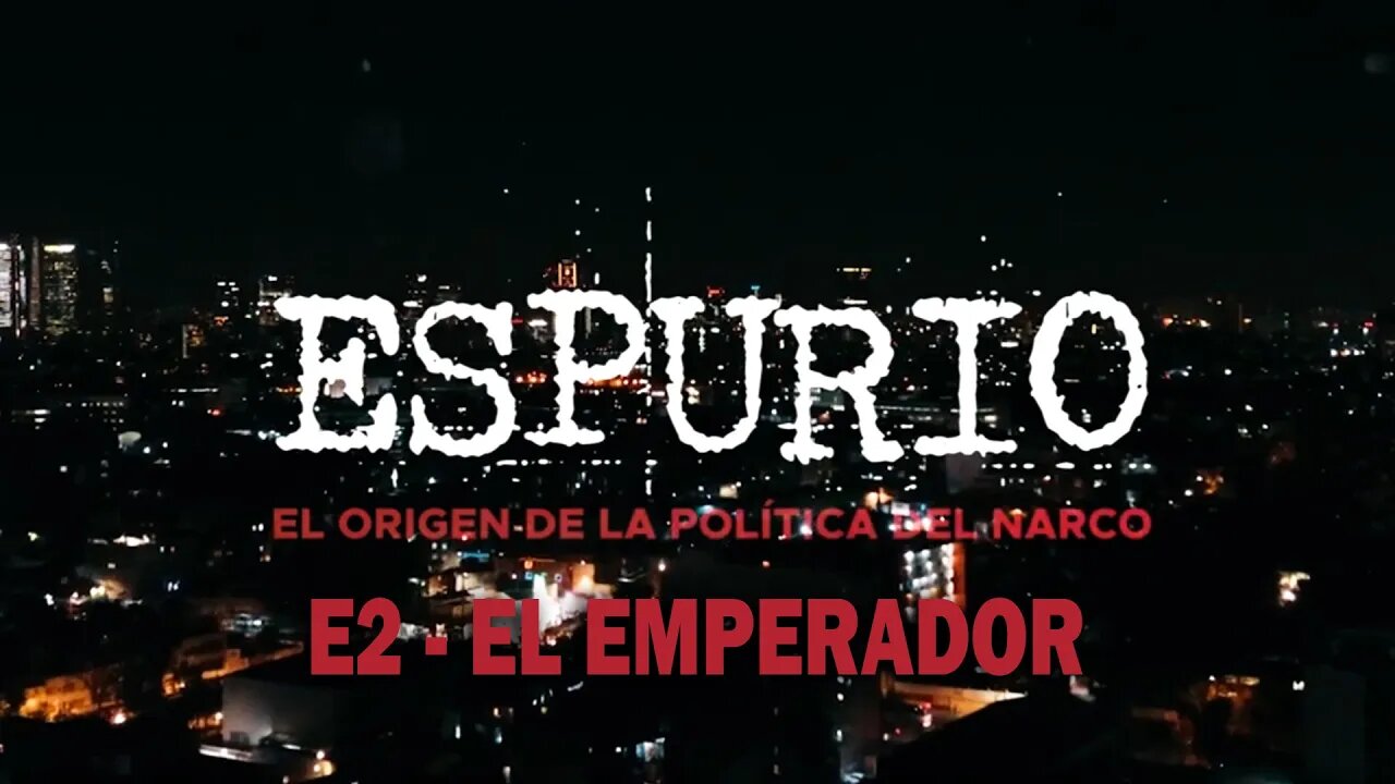 🔴 #Espurio | E2 - El Emperador