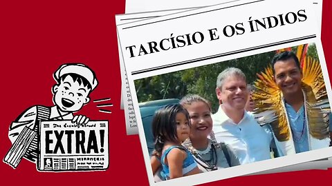 TARCÍSIO E OS ÍNDIOS