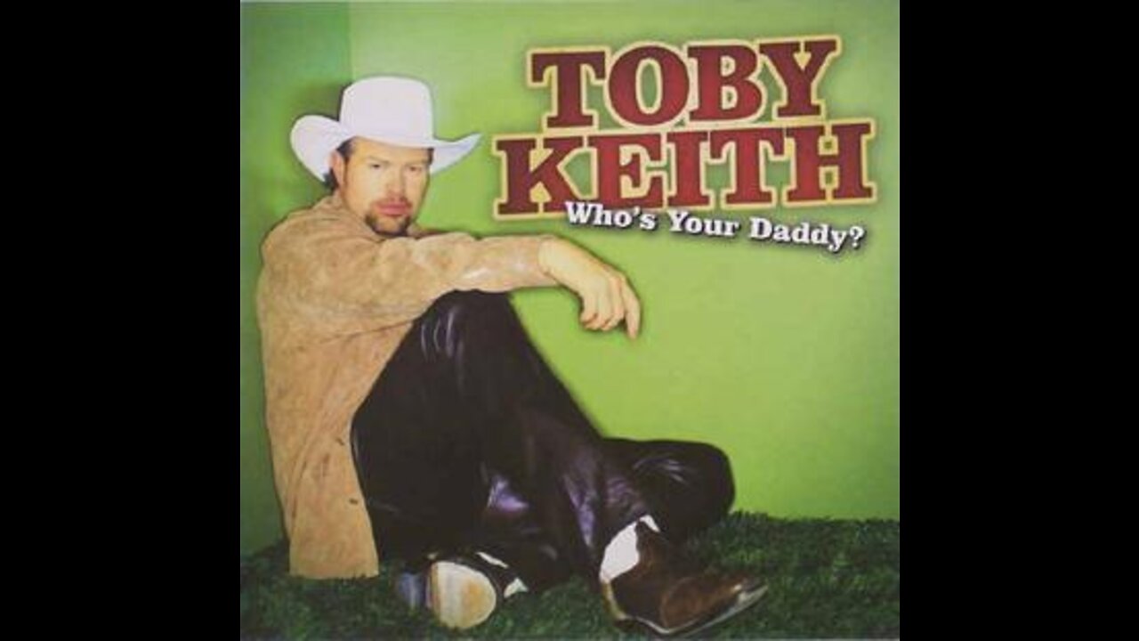 Toby Keith - Who's Your Daddy