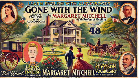 Learn English Audiobooks "Gone With The Wind" Chapter 48 (Advanced English Vocabulary)